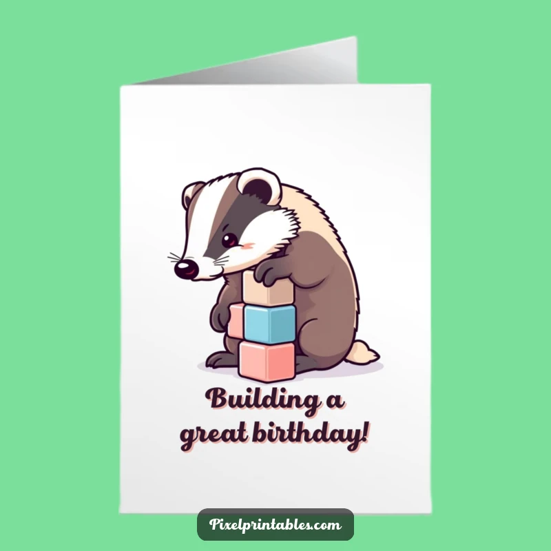 Free Printable Birthday Card: Determined Badger Building Blocks Funny Downloadable Gift